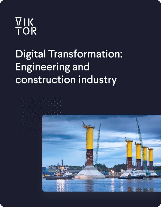 Digital Transformation: Engineering and Construction Industry
